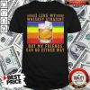 I like My Whiskey Straight But My Friends Can Go Either Way Vintage Shirt