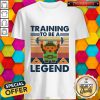 Awesome Training To Be A Legend Vintage Shirt