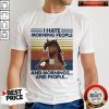 Funny Horses Drinking Coffee I Hate Morning People And Mornings And People Vintage Shirt