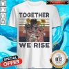 Funny Juneteenth Day Together We Rise Sunflowers Black Lives Matter Vintage Retro Shirt