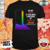 Nice Do Not Enter If You Have Symptoms Of Covid-19 Racism Homophobia LGBT Shirt