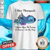 Top Stitch I Have Fibromyalgia I Don’t Have The Energy To Pretend I Like You Today Shirt