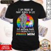 Pretty I Am Proud Of Many Things In Life But Nothing Beats Being A Proud Mom Lgbt Bears Vintage Retro Shirt