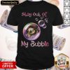 Sloth Sleeping Stay Out Of My Bubble Covid 19 Shirt