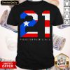 21 Proud For Puerto Rico America Shirt