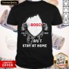 Blood Inside Bosch I Can't Stay At Home COVID 19-2020 T-Shirt