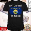 Don't California My Montana Flag Shirt