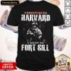 I Didn't Go To Harvard I Wen't To Fort Sill American Flag Independence Day Shirt