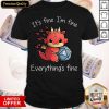 It's Fine I'm Fine Everythings Fine Dragon Shirt
