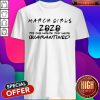 March Girls 2020 The Onere The Quarantined Shirt