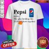 Pepsi The Glue Holding This 2020 Shitshow Together Shirt