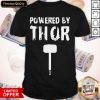 Powered By Thors Hammer Halloween Shirt