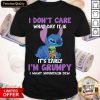 Stitch I Don’t Care What Day It Is It’s Early I’M Grumpy I Want Mountain Dew Shirt