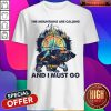 The Mountains Are Calling And I Must Go Shirt