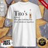 Titos The Glue Holding This 2020 Shitshow Together T-Shirt
