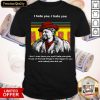 Dave Chappelle I Hate You I Hate I Don't Even Know You And I Hate Your Guts Shirt