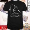 German Shepherd You Are My Happy Place Shirt