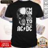 I’m On The Highway To Hell Acdc Shirt