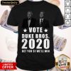 Randolph And Mortimer Duke Vote Duke Bros 2020 Bet You Well Win Shirt