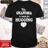 This Grandma Is Made For Hugging Heart Shirt