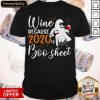Wine Because 2020 Boo Sheet Shirt