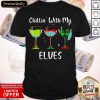 Chillin With My Elves Wine Mask Shirt- Design By Romancetees.com