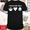 I Stand With Gina Shirt- Design By Romancetees.com