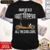 I May Be Old But I Got To Drive All The Cool Cars Shirt- Design By Romancetees.com