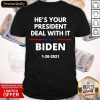 Hot He’s Your President Deal With It Biden Harris Election 2020 Shirt- Design By Romancetees.com
