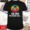 Idk Bro You Kinda Among Costume Game Us Sus Vintage Retro Shirt- Design By Romancetees.com