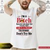 I’m A Bitch Beautiful Intelligent Thoughtful Caring Honest With A Low Bullshit Tolerance Don’t Try Me Shirt- Design By Romancetees.com