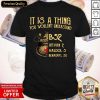 Hot It Is A Thing You Wouldnt Understand B52 Ativan 2 Haldol 5 Benadryl 50 Shirt- Design By Romancetees.com