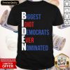 Biden Biggest Idiot Democrats Ever Nominated Shirt- Design By Romancetees.com