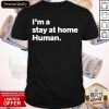 Nice I’m A Stay At Home Human Introvert Shirt- Design By Romancetees.com