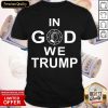Nice In God We Trump Shirt- Design By Romancetees.com