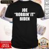 Nice Joe Robbin’ It Biden 2020 Election Political Recount Shirt- Design By Romancetees.com