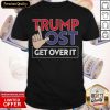 Nice Trump Lost Get Over It Funny Election Loser ShirtNice Trump Lost Get Over It Funny Election Loser ShirtNice Trump Lost Get Over It Funny Election Loser Shirt- Design By Romancetees.com