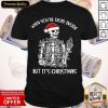Nice When Youre Dead Inside But Its The Holiday Season Skeleton Christmas T Shirt- Design By Romancetees.com