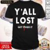 Nice Y’all Lost Get Over It Fun Trump Lost 2020 Blue In Red South Shirt- Design By Romancetees.com