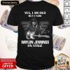 Yes I Am Old But I Saw Waylon Jennings On Stage Shirt- Design By Romancetees.com
