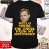 Official Ewan Mcgregor Hello There The Angel From My Nightmare Shirt- Design By Romancetees.com