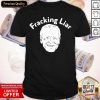Official Joe Biden Fracking Liar Shirt- Design By Romancetees.com