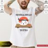 Official Sushiamelo Tutto Shirt- Design By Romancetees.com