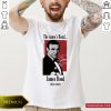Rip The name’s Bond James Bond 1930 2020 Shirt- Design By Romancetees.com