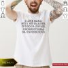 Top I Love Hard But I Hit Harder It’s Your Choice Unconditional Or Unconscious Shirt- Design By Romancetees.com