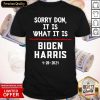 Top Sorry Don It Is What It Is Biden Harris 2020 Election Shirt- Design By Romancetees.com