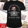 2020 Skeleton When You’re Dead Inside But It’s The Holiday Season Christmas Shirt- Design By Romancetees.com