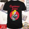 Curious Jane Shirt- Design By Romancetees.com
