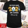 Nurse Better Days 2021 Are Coming Nurse Life Shirt- Design By Romancetees.com