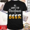 All Wants For Christmas Is Beer Shirt- Design By Romancetees.com